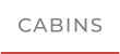 CABINS
